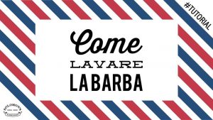 Come lavare la barba